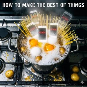 How to Make the Best of Things