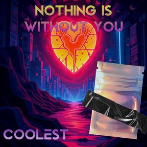 Nothing is without you