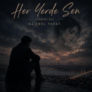 Her Yerde Sen (Überall du)