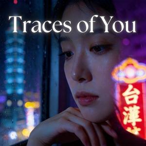 Traces of You