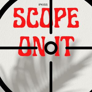 Scope On It (feat. Ipkiss)
