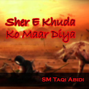 Sher E Khuda Ko Maar Diya
