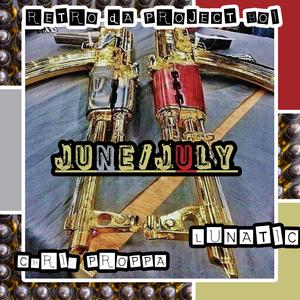 June/July (feat. Lunatic & Chris Proppa)