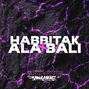 HABBI TAK X ALA BALI