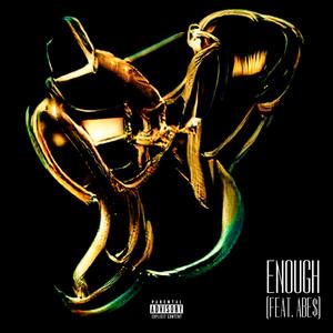 ENOUGH (feat. Abe$)