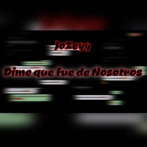 Dime que fue de Nosotros