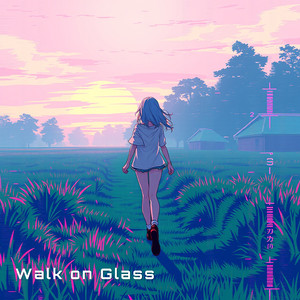 Walk on Glass
