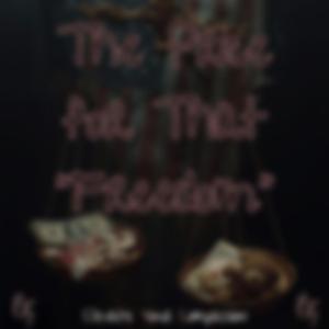 The Price For That "Freedom"