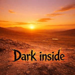 Dark inside