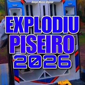 Explodiu Piseiro 2026