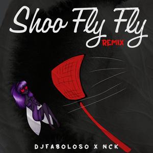 Shoo Fly Fly (feat. NCK) (Radio Edit)