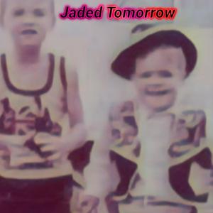 Jaded Tomorrow
