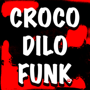 CROCODILO FUNK