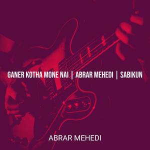 Ganer Kotha Mone Nai | Abrar Mehedi | Sabikun