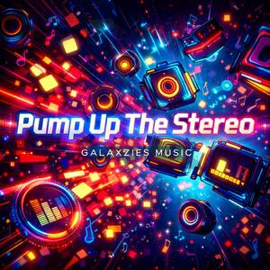 Pump Up The Stereo