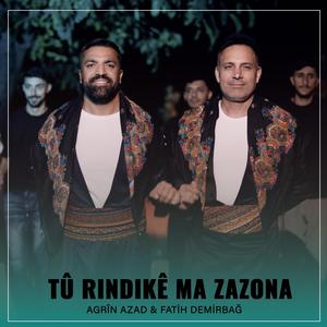 TÛ RINDIKÊ MA ZAZONA (feat. FATİH DEMİRBAĞ)
