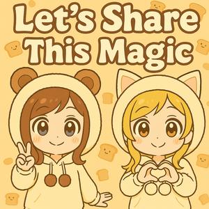 Let’s Share This Magic