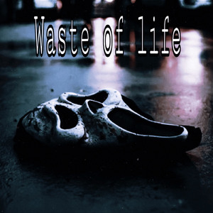 Waste Of Life