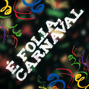 É Folia, Carnaval