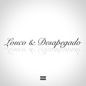 Louco & Desapegado