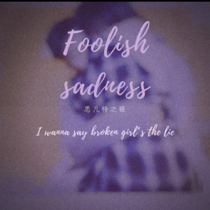 Foolish sadness