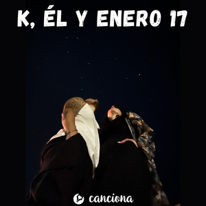 K, él y Enero 17