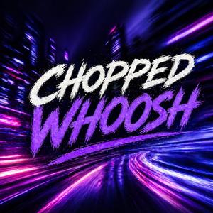CHOPPED WHOOSH