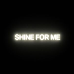 Shine for Me