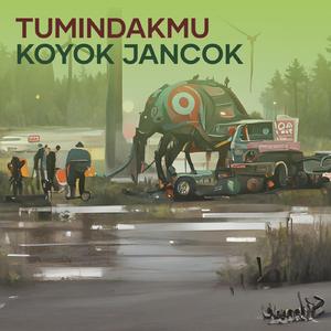Tumindakmu Koyok Jancok