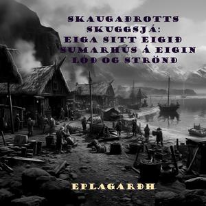 Skaugadrotts Skuggsjá: Eiga sitt eigið Sumarhús á eigin Lóð og Strönd