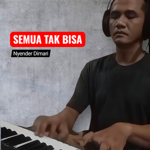 Semua Tak Bisa