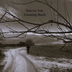 You're Not Coming Back