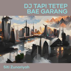 Dj Tapi Tetep Bae Garang