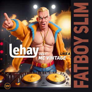 Like a Fatboy Slim (Lehay's Main Mix)