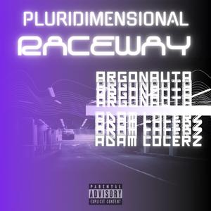 Pluridimensional Raceway (feat. Argonauta)