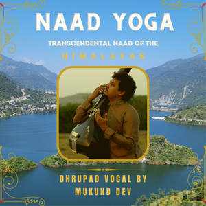 Naad Yoga (Transcendental Naad of the Himalayas)