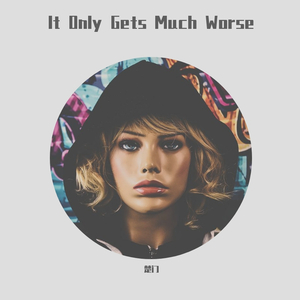 It Only Gets Much Worse