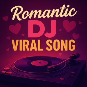রোমান্টিক ডিজে ভাইরাল গান
