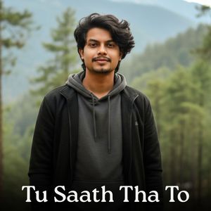 Tu Saath Tha To
