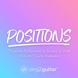positions (Originally Performed by Ariana Grande) (Acoustic Guitar Karaoke)