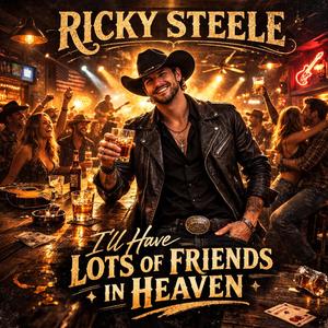 I'll Have Lots if Friends in Heaven