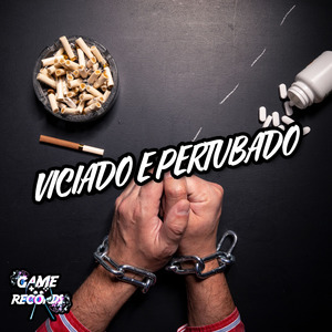 Viciado E Pertubado