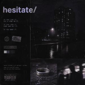 hesitate
