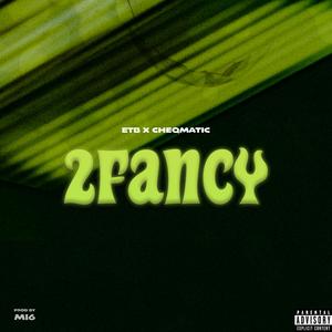 2Fancy (feat. Cheqmatic)