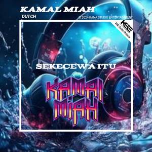 Sekecewa Itu (KAMAL MIAH Remix)