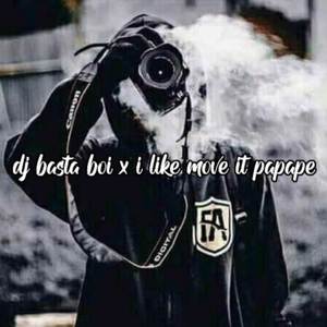 DJ Basta Boi X I Like Move It X Papape