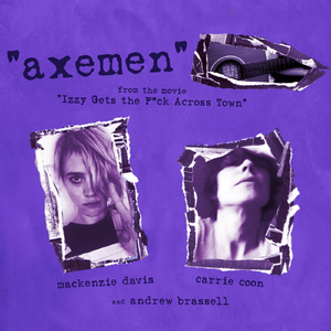 Axemen (From Izzy Gets the F**k Across Town)