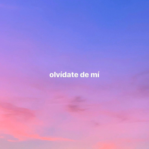olvídate de mí