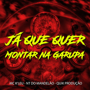 Já Que Quer Montar na Garupa