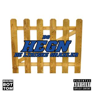 HEGN (DRIK TIL DU RAMMER HEGNET VERSION)